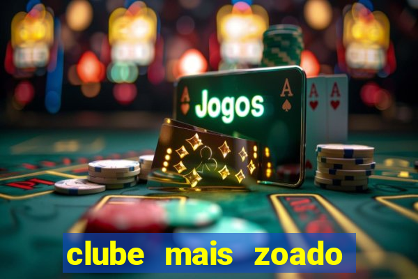 clube mais zoado do mundo