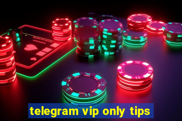 telegram vip only tips