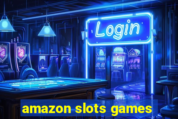 amazon slots games