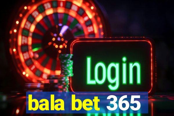 bala bet 365