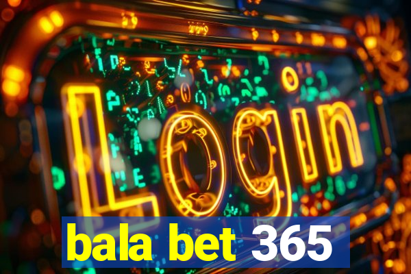 bala bet 365