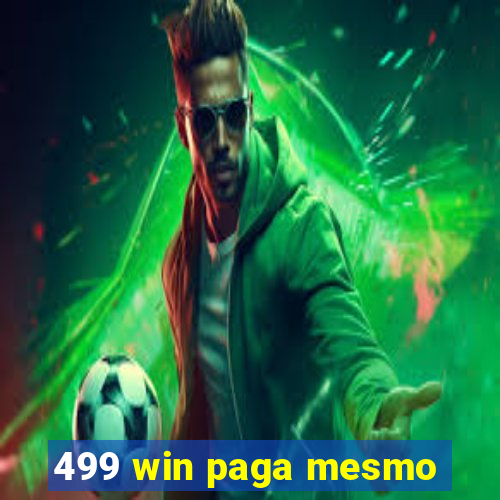 499 win paga mesmo