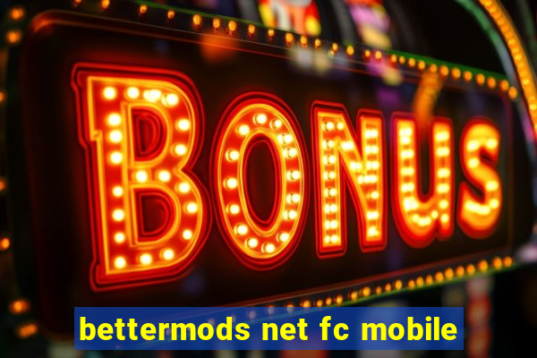 bettermods net fc mobile