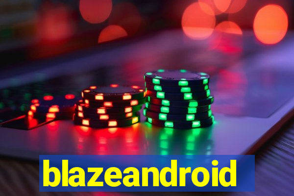 blazeandroid