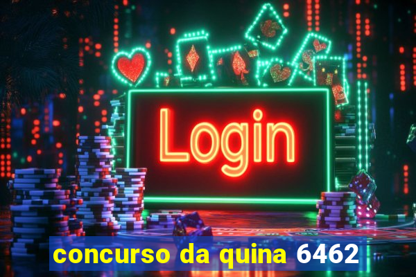 concurso da quina 6462