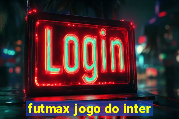 futmax jogo do inter