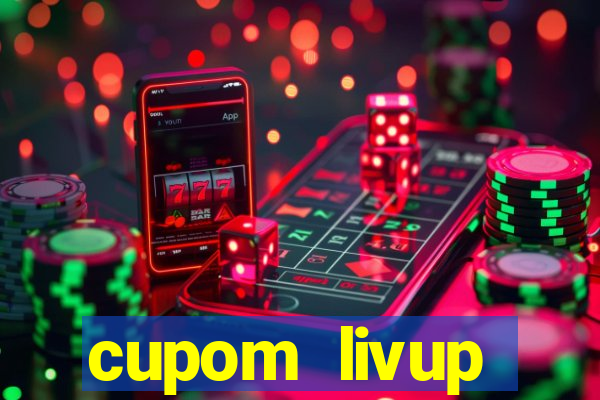 cupom livup primeira compra