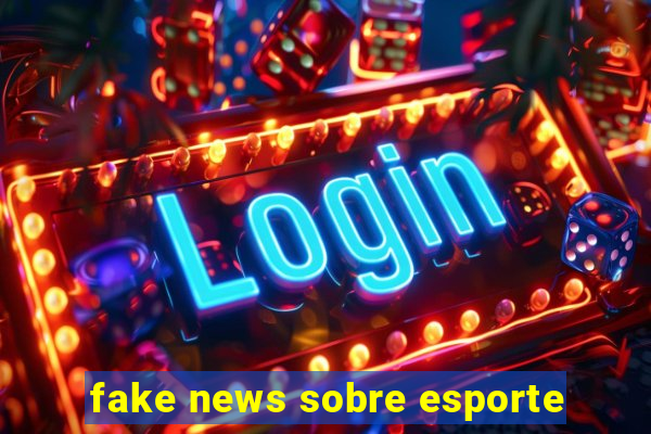 fake news sobre esporte