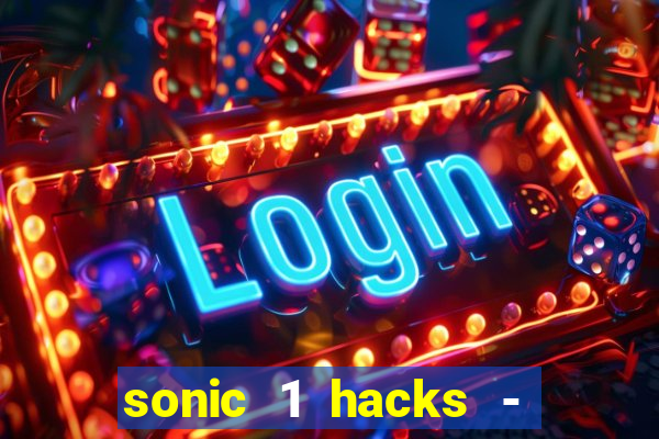 sonic 1 hacks - sonic retro