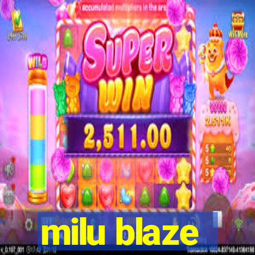 milu blaze