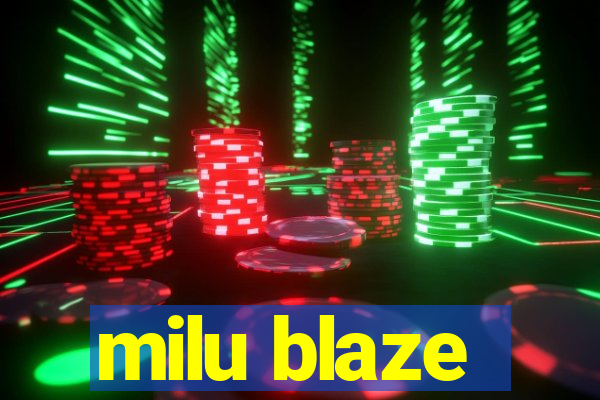 milu blaze