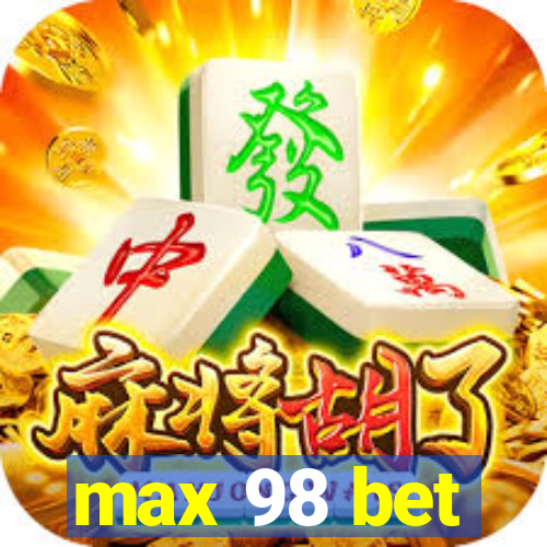 max 98 bet