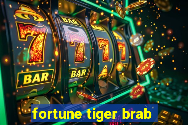 fortune tiger brab