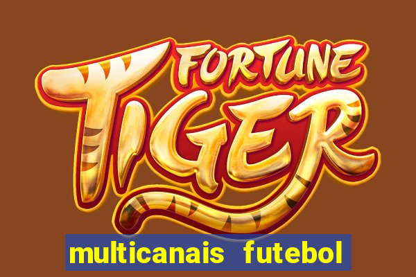 multicanais futebol ao vivo grátis