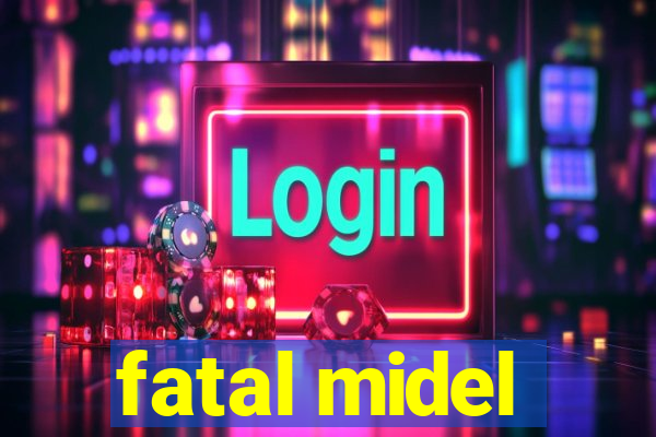 fatal midel