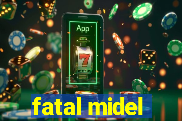 fatal midel