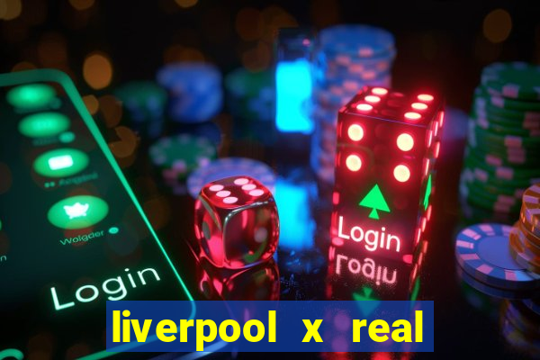 liverpool x real madrid futemax