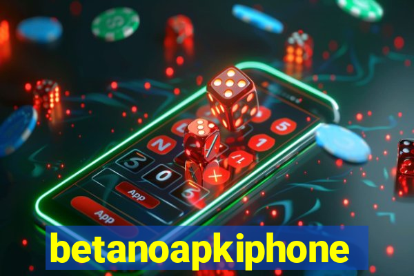 betanoapkiphone