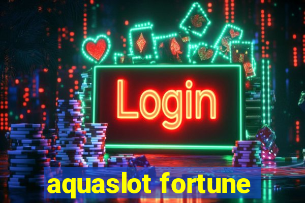 aquaslot fortune