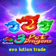 evo lution trade