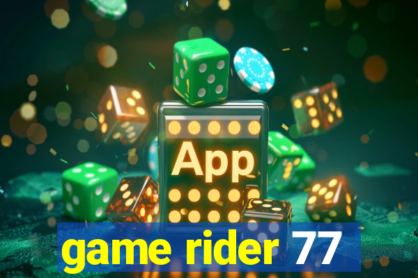 game rider 77