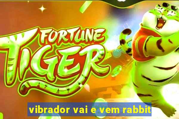 vibrador vai e vem rabbit