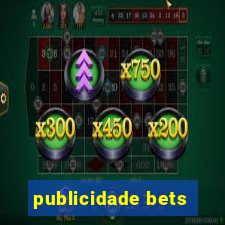 publicidade bets