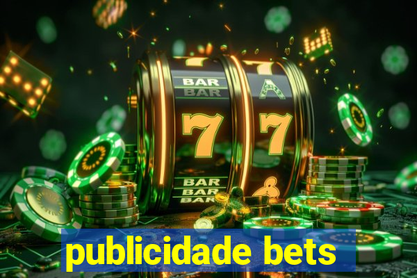 publicidade bets