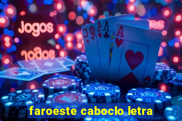 faroeste caboclo letra