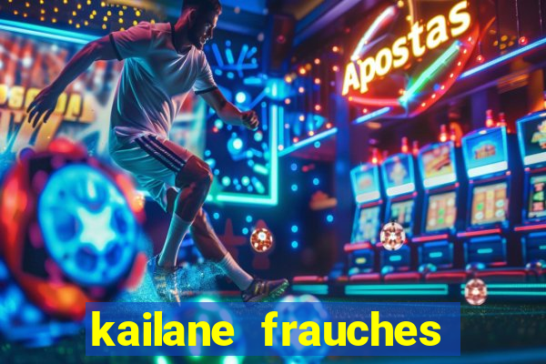 kailane frauches tem filhos