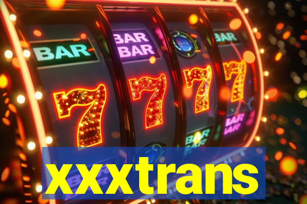 xxxtrans