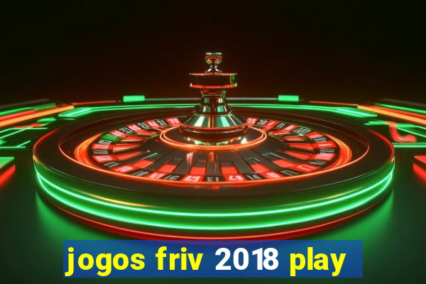 jogos friv 2018 play