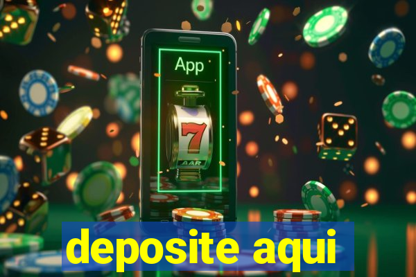 deposite aqui