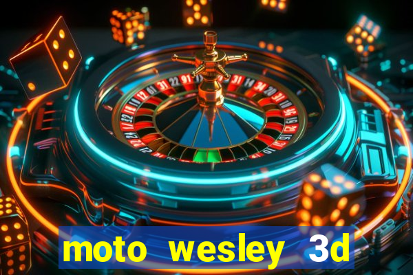 moto wesley 3d dinheiro infinito