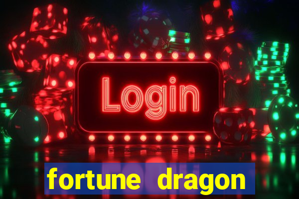 fortune dragon dinheiro infinito