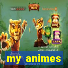 my animes