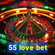 55 love bet