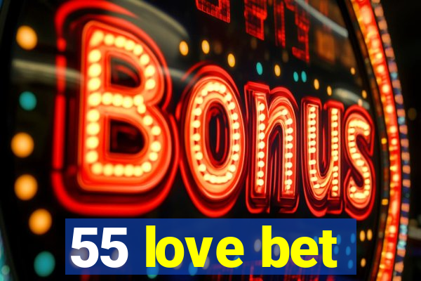 55 love bet