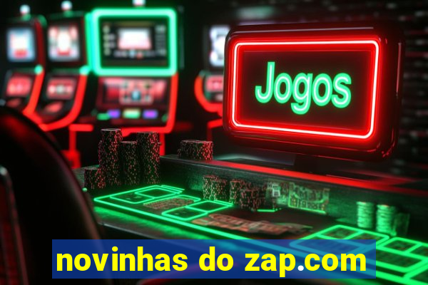 novinhas do zap.com