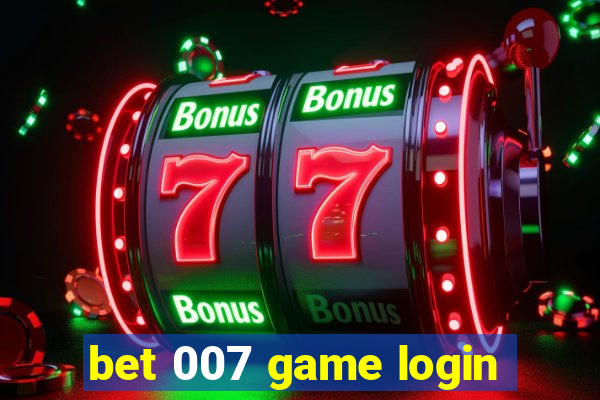 bet 007 game login