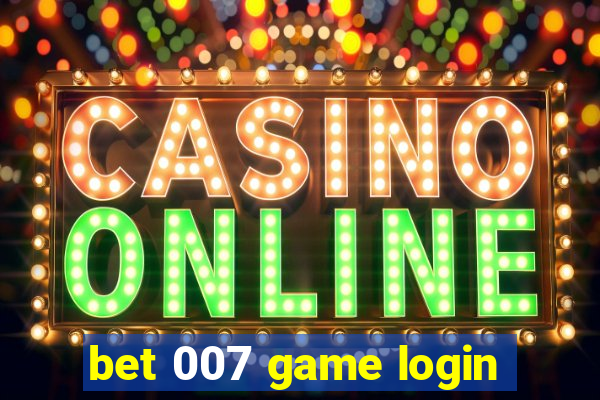 bet 007 game login