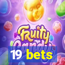 19 bets