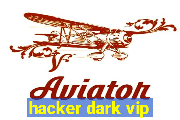 hacker dark vip