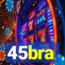 45bra