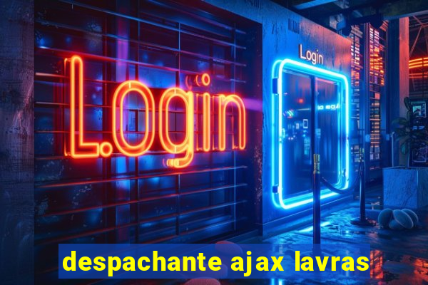 despachante ajax lavras