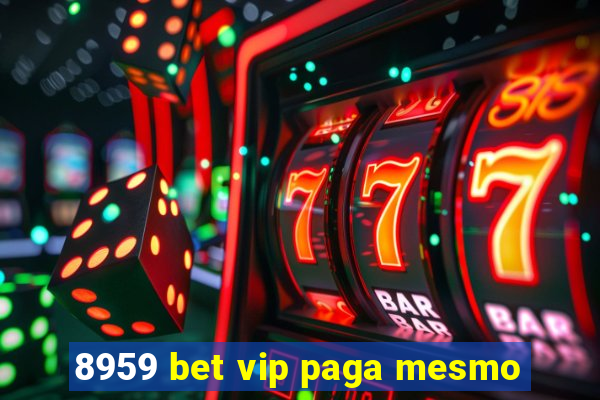 8959 bet vip paga mesmo