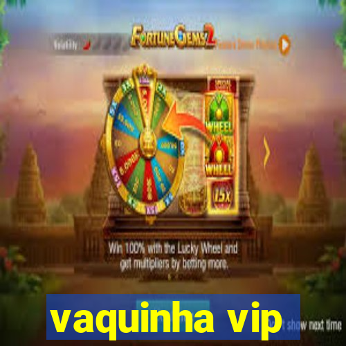 vaquinha vip