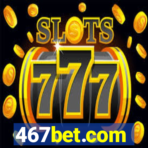 467bet.com