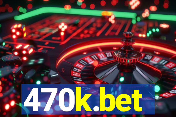 470k.bet