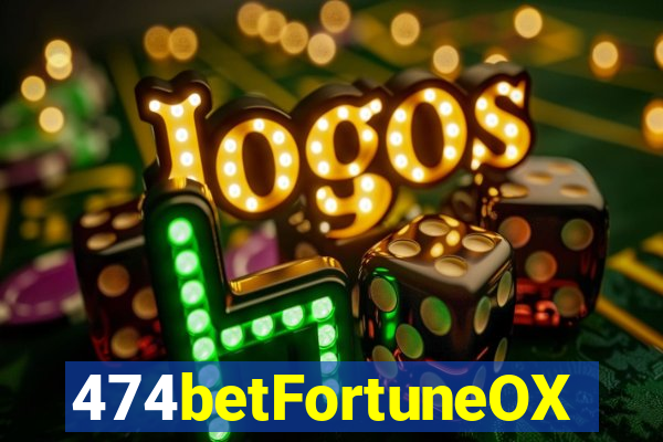 474betFortuneOX